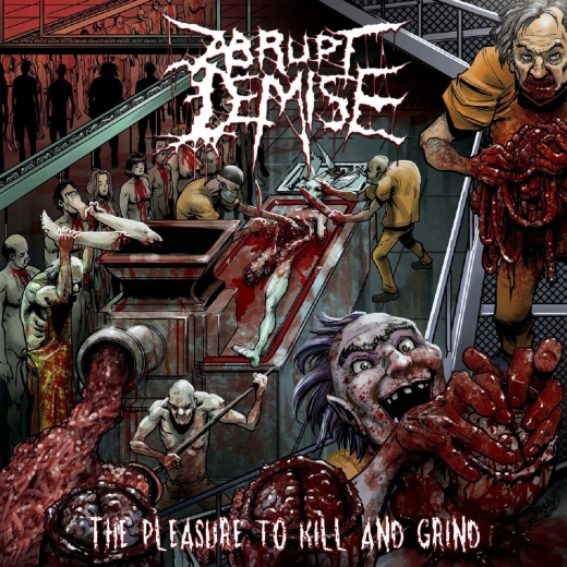 ABRUPT DEMISE - The Pleasure To Kill And Grind LP