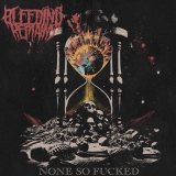 BLEEDING REMAINS - None So Fucked CD