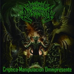 ABYSMAL DOMINATION - Criptica Manipulacion Omnipresente CD