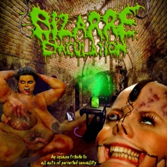 BIZARRE EJACULATION - An Insane Tribute To All Acts Of Perverted Sexuality CD