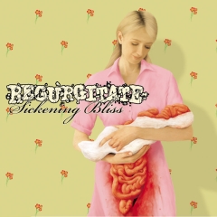 REGURGITATE - Sickening Bliss LP
