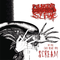 PULSATING CEREBRAL SLIME - No One Can Hear You Scream CD