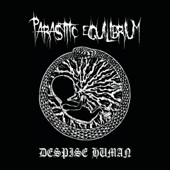 PARASITIC EQUILIBRIUM - Despise Human LP